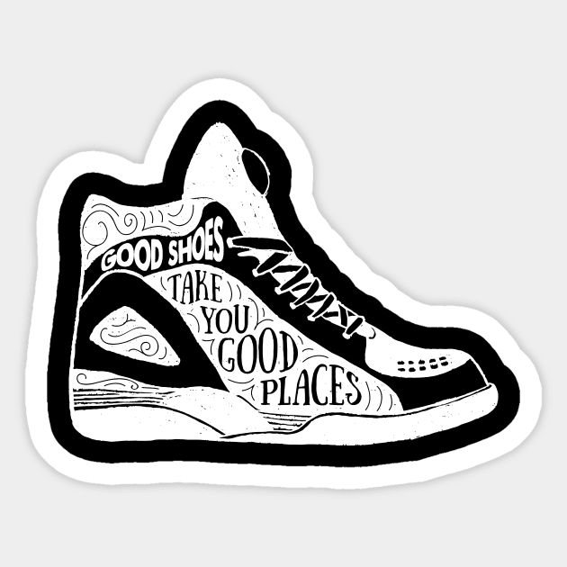 Shoes Basketball Shoes Good Shoes Take You Good Places Boots Sticker TeePublic